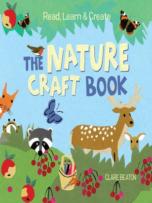 cover image of Read, Learn & Create: The Nature Craft Book
